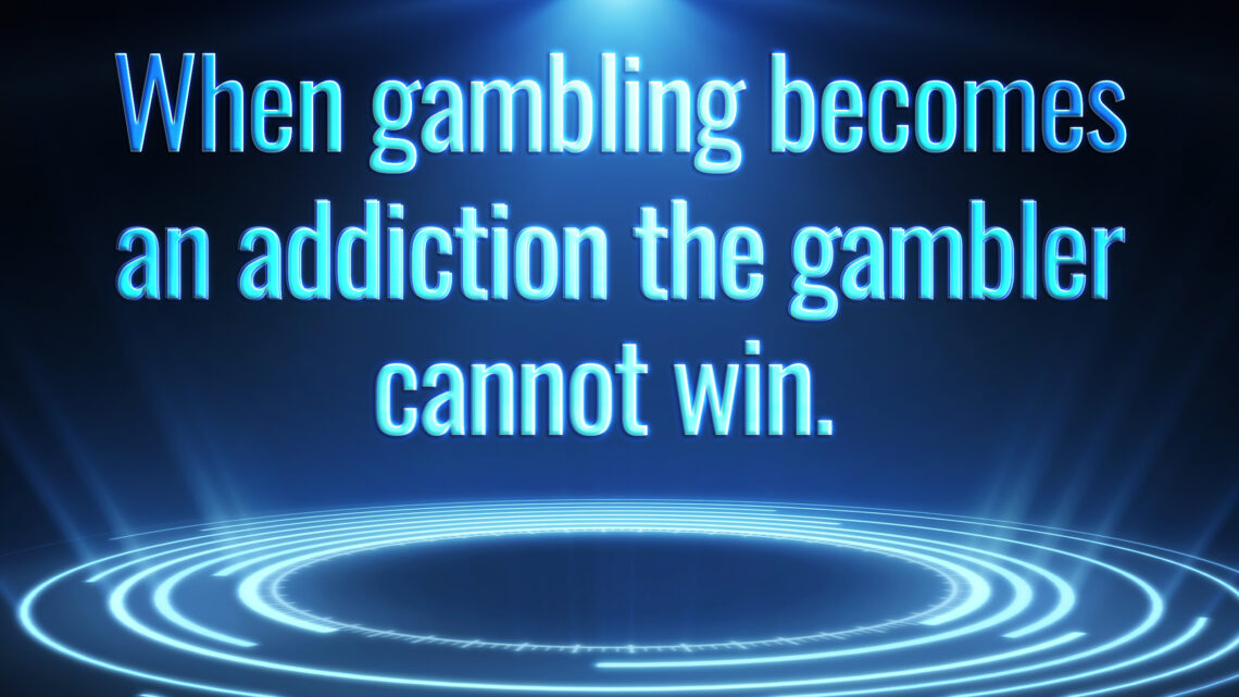 Gambling Is A Sickness